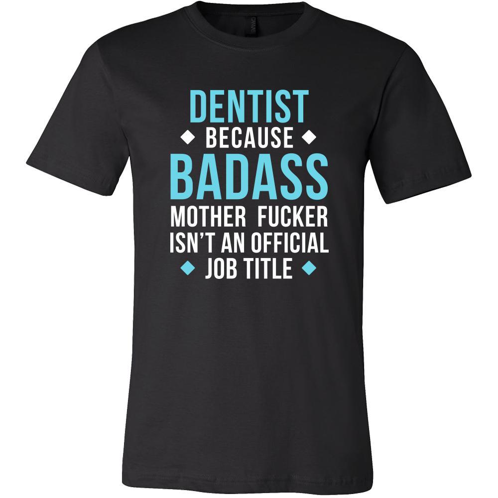 Dentist Shirt - Dentist because badass mother fucker isn't an official job title - Profession Gift-T-shirt-Teelime | shirts-hoodies-mugs