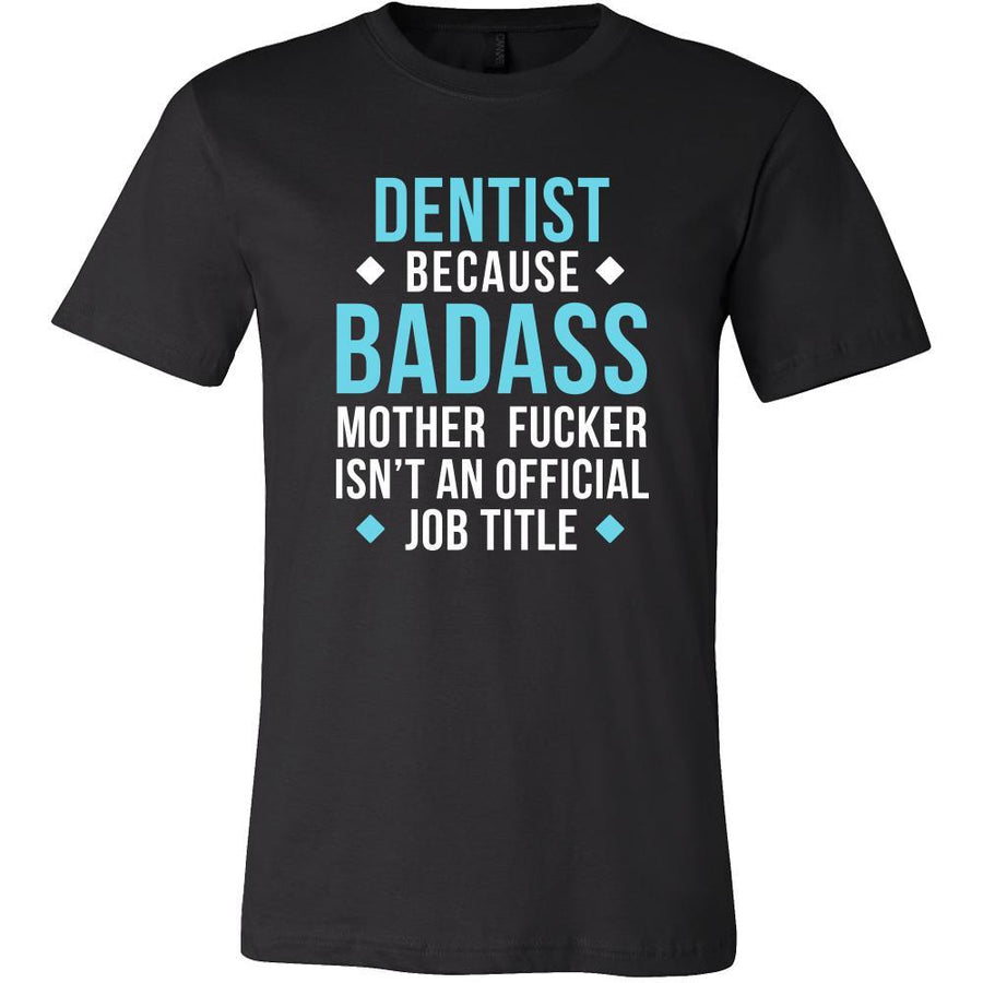 Dentist Shirt - Dentist because badass mother fucker isn't an official job title - Profession Gift-T-shirt-Teelime | shirts-hoodies-mugs