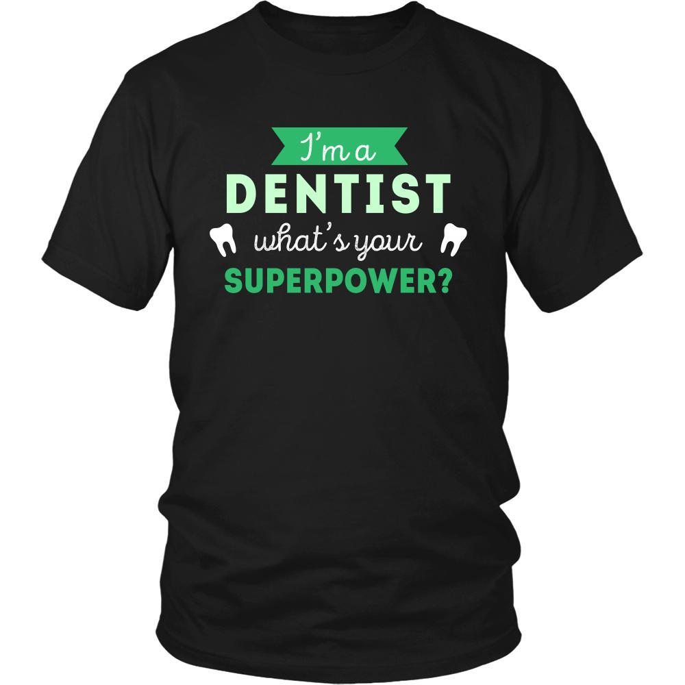 Dentist Shirt - I'm a Dentist, what's your superpower? - Profession Gift-T-shirt-Teelime | shirts-hoodies-mugs