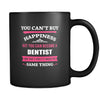 Dentist You can't buy happiness but you can become a Dentist and that's pretty much the same thing 11oz Black Mug-Drinkware-Teelime | shirts-hoodies-mugs