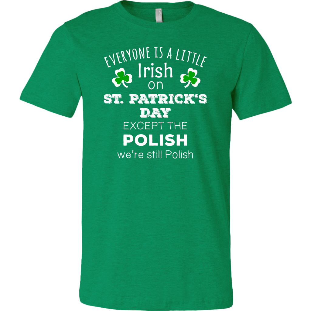 Everyone's a Little Irish Except the Polish we are still Polish - T-shirt-T-shirt-Teelime | shirts-hoodies-mugs