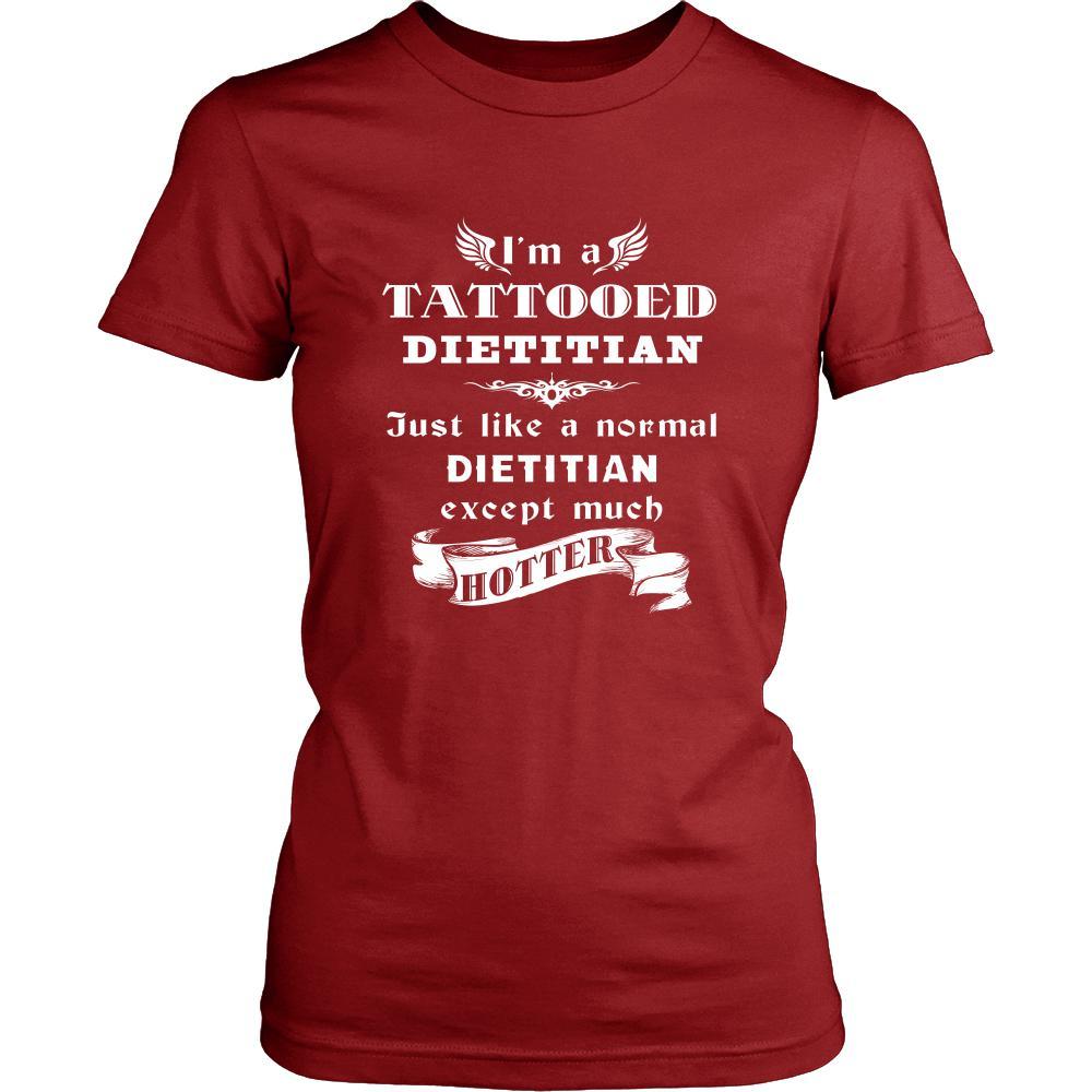 Dietitian - I'm a Tattooed Dietitian,... much hotter - Profession/Job Shirt-T-shirt-Teelime | shirts-hoodies-mugs