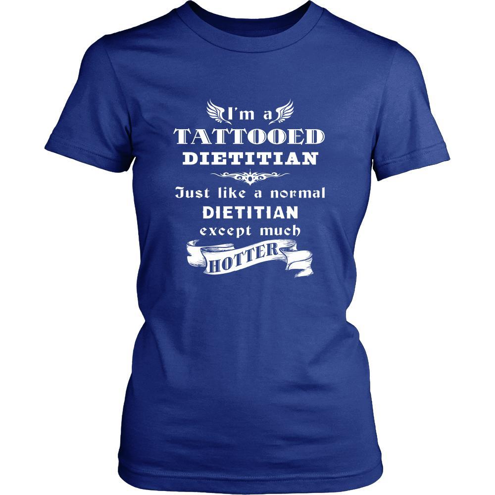 Dietitian - I'm a Tattooed Dietitian,... much hotter - Profession/Job Shirt-T-shirt-Teelime | shirts-hoodies-mugs
