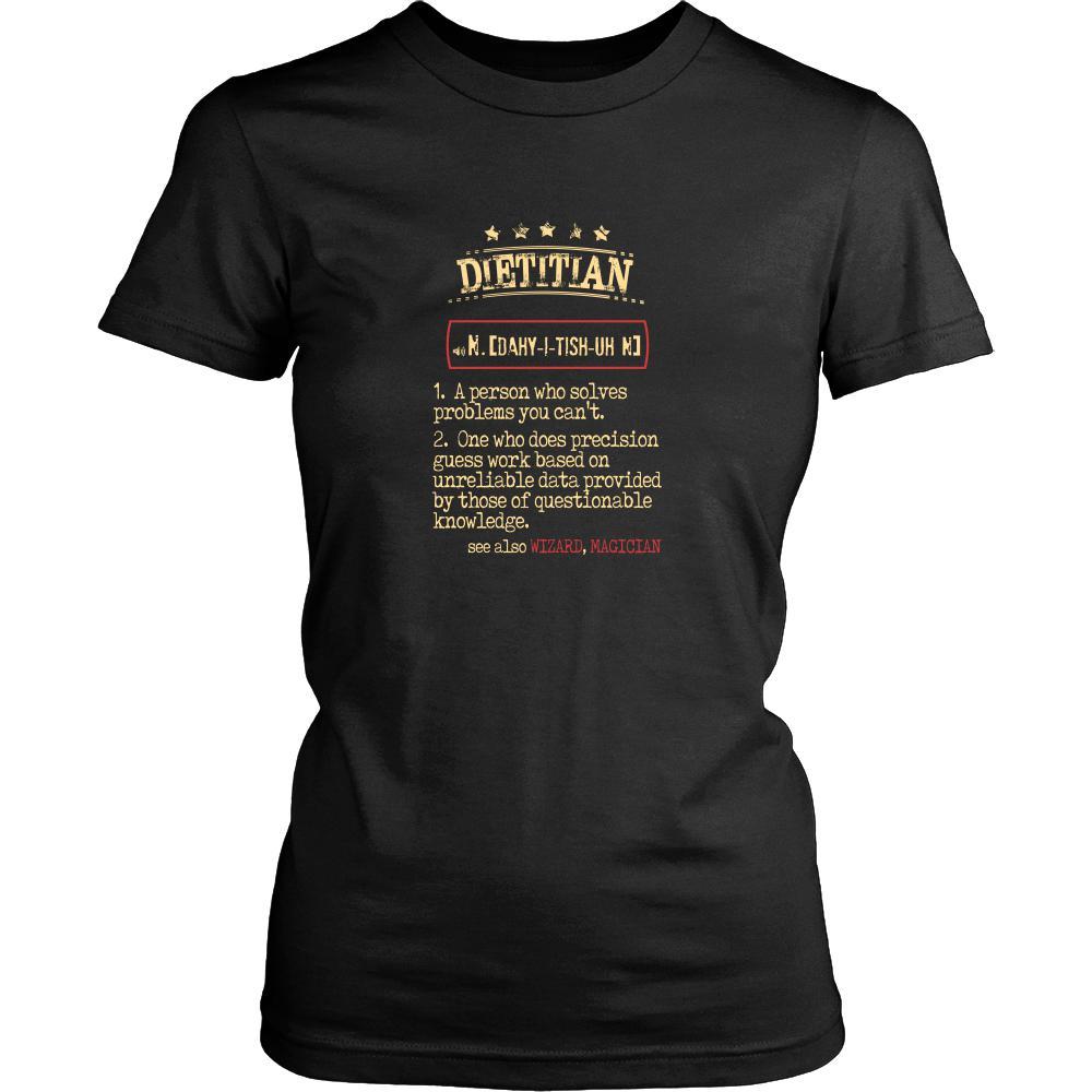 Dietitian Shirt - Dietitian a person who solves problems you can't. see also WIZARD, MAGICIAN Profession Gift-T-shirt-Teelime | shirts-hoodies-mugs