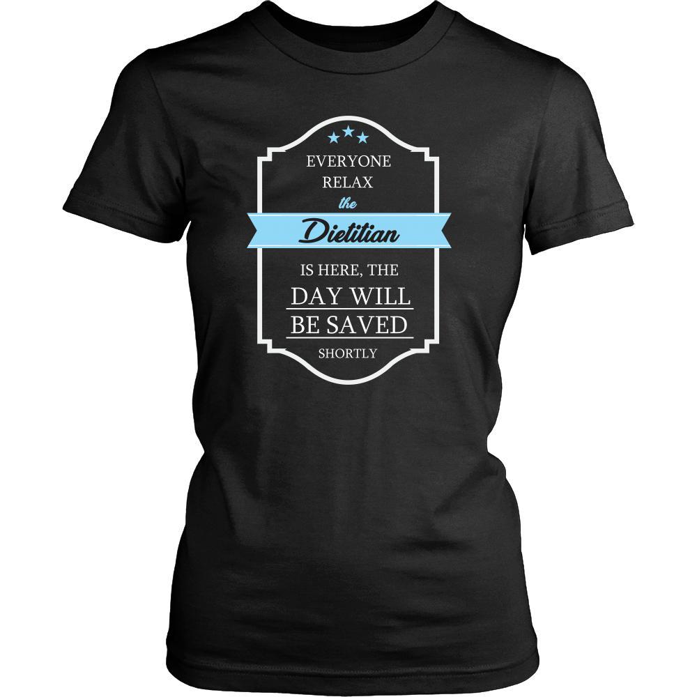 Dietitian Shirt - Everyone relax the Dietitian is here, the day will be save shortly - Profession Gift-T-shirt-Teelime | shirts-hoodies-mugs