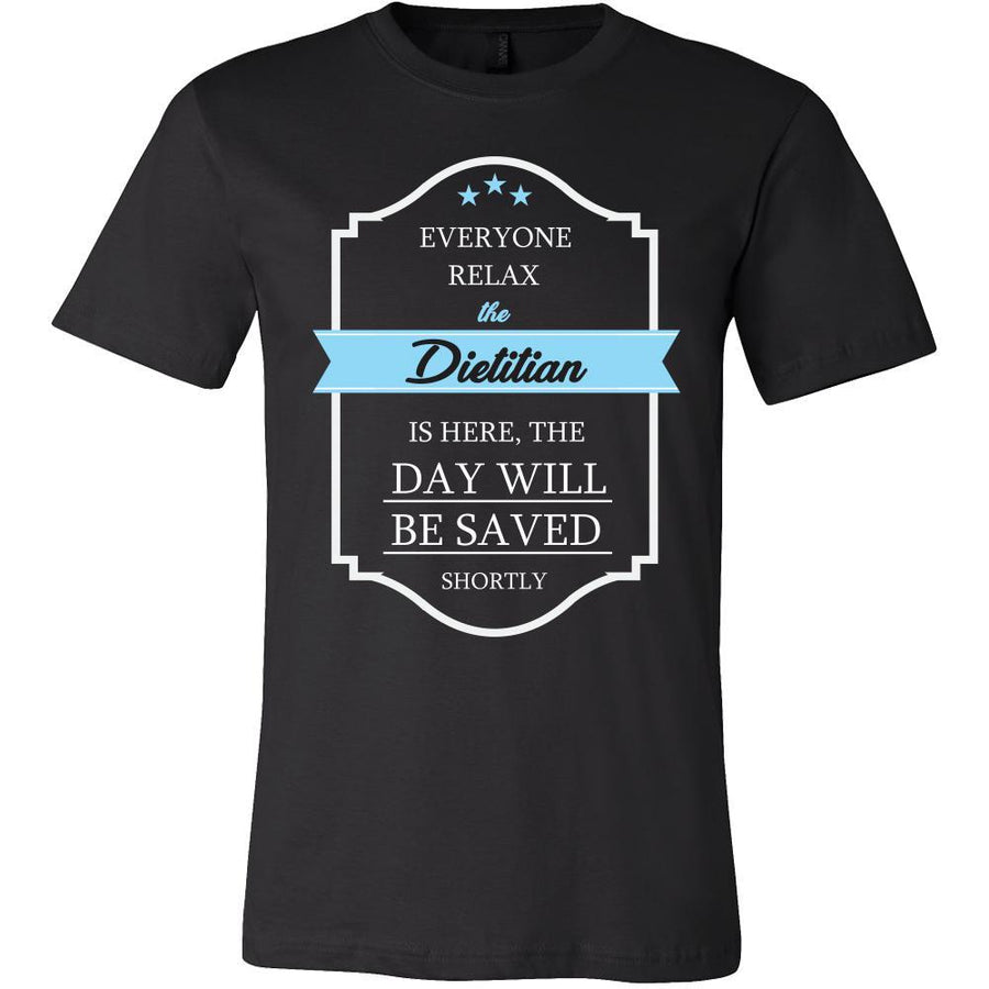Dietitian Shirt - Everyone relax the Dietitian is here, the day will be save shortly - Profession Gift-T-shirt-Teelime | shirts-hoodies-mugs