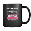 Dietitian You can't buy happiness but you can become a Dietitian and that's pretty much the same thing 11oz Black Mug-Drinkware-Teelime | shirts-hoodies-mugs