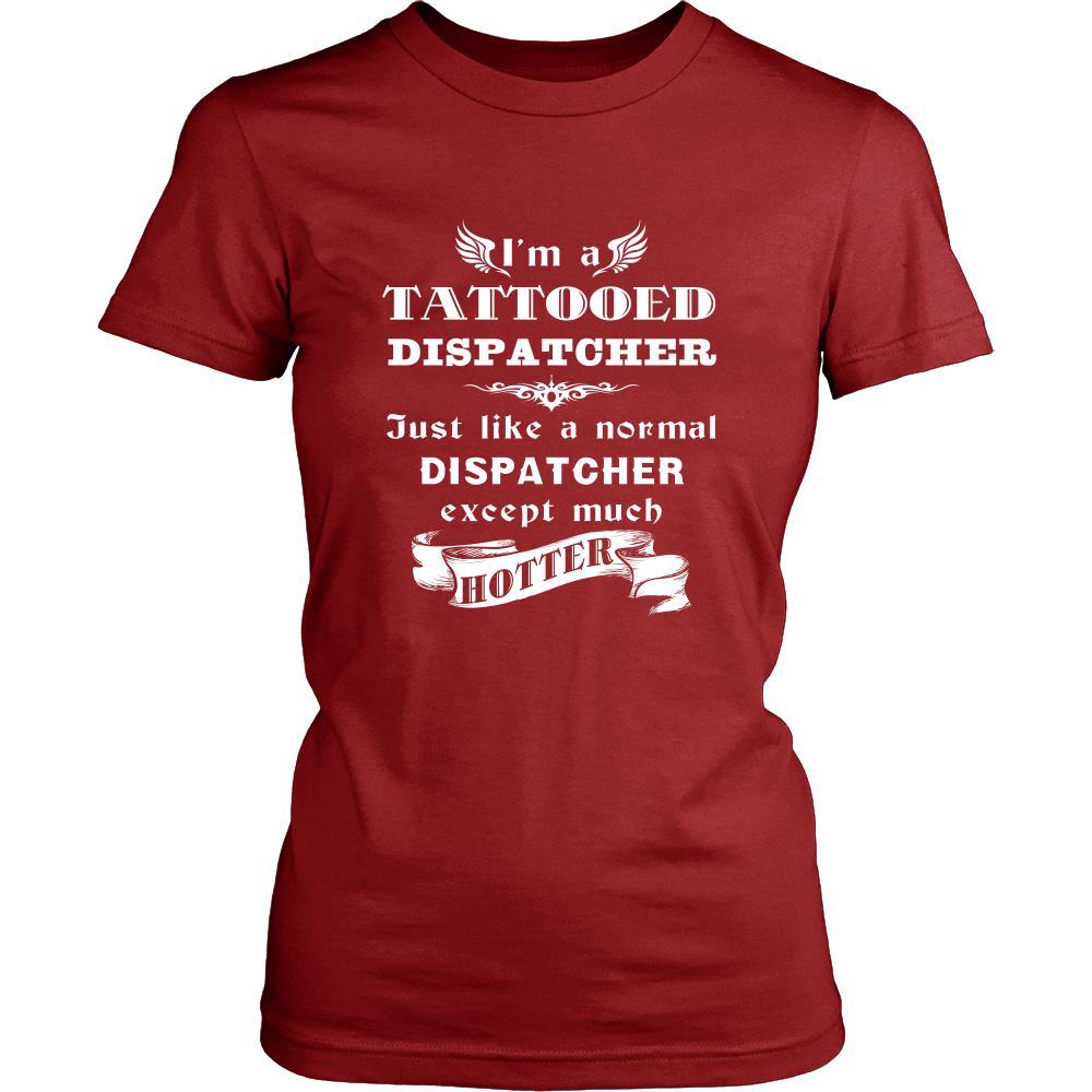 Dispatcher - I'm a Tattooed Dispatcher,... much hotter - Profession/Job Shirt-T-shirt-Teelime | shirts-hoodies-mugs