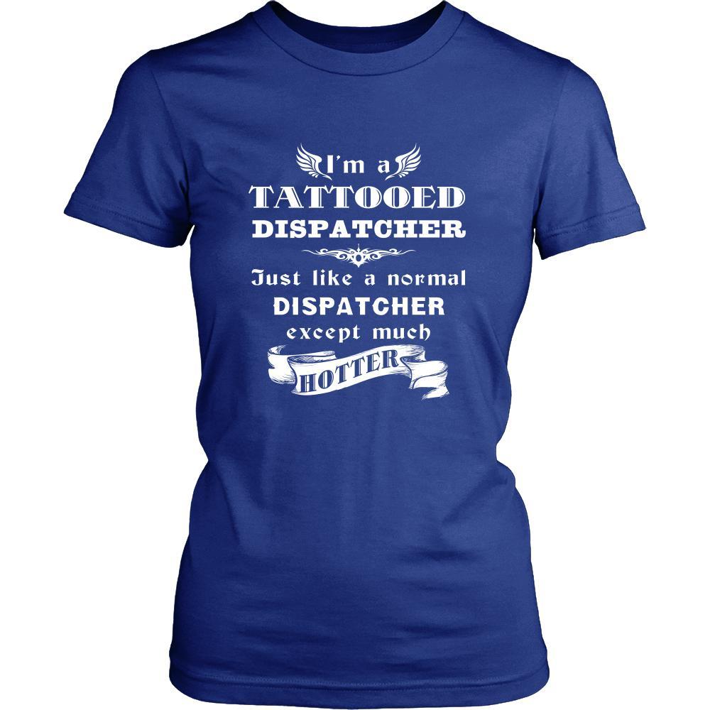 Dispatcher - I'm a Tattooed Dispatcher,... much hotter - Profession/Job Shirt-T-shirt-Teelime | shirts-hoodies-mugs
