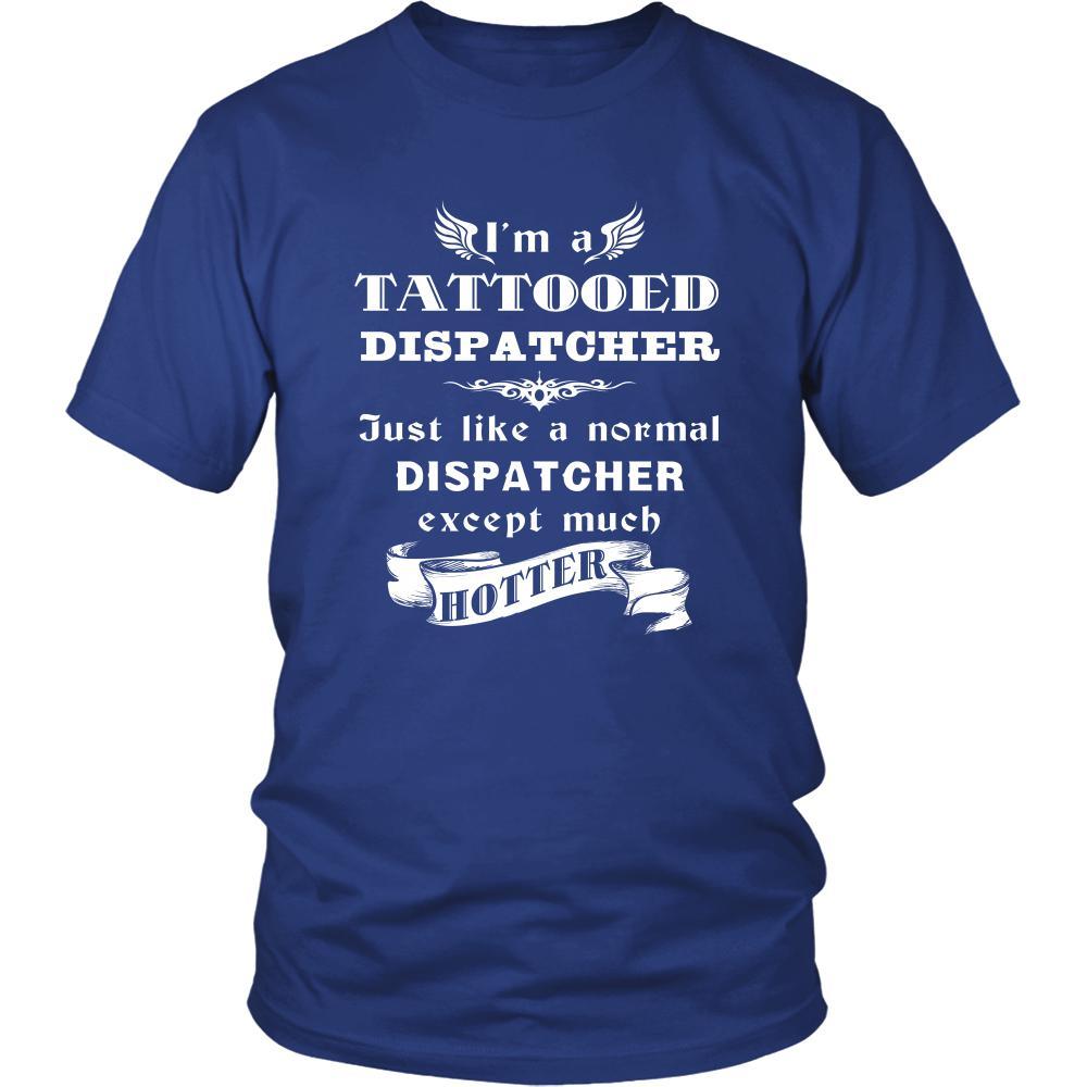 Dispatcher - I'm a Tattooed Dispatcher,... much hotter - Profession/Job Shirt-T-shirt-Teelime | shirts-hoodies-mugs