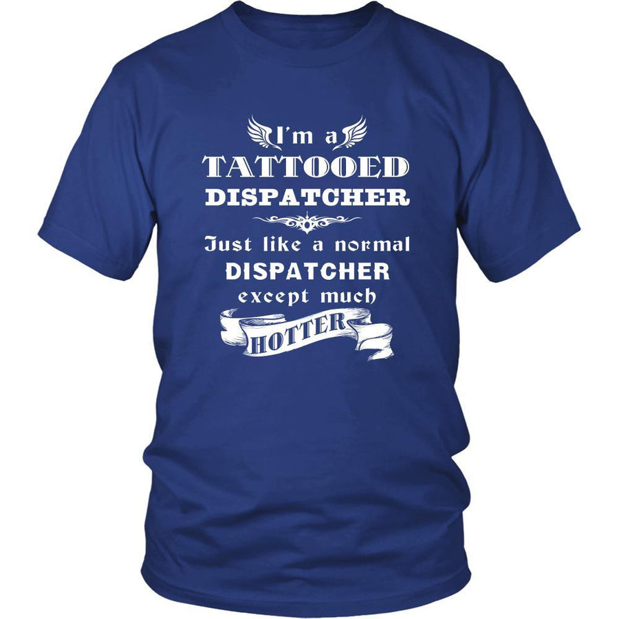 Dispatcher - I'm a Tattooed Dispatcher,... much hotter - Profession/Job Shirt-T-shirt-Teelime | shirts-hoodies-mugs