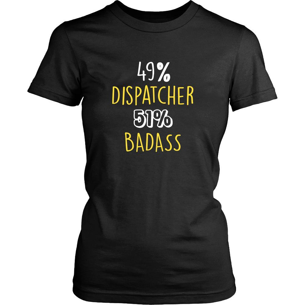 Dispatcher Shirt - 49% Dispatcher 51% Badass Profession-T-shirt-Teelime | shirts-hoodies-mugs