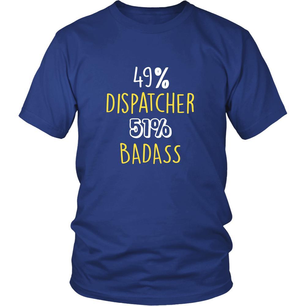 Dispatcher Shirt - 49% Dispatcher 51% Badass Profession-T-shirt-Teelime | shirts-hoodies-mugs