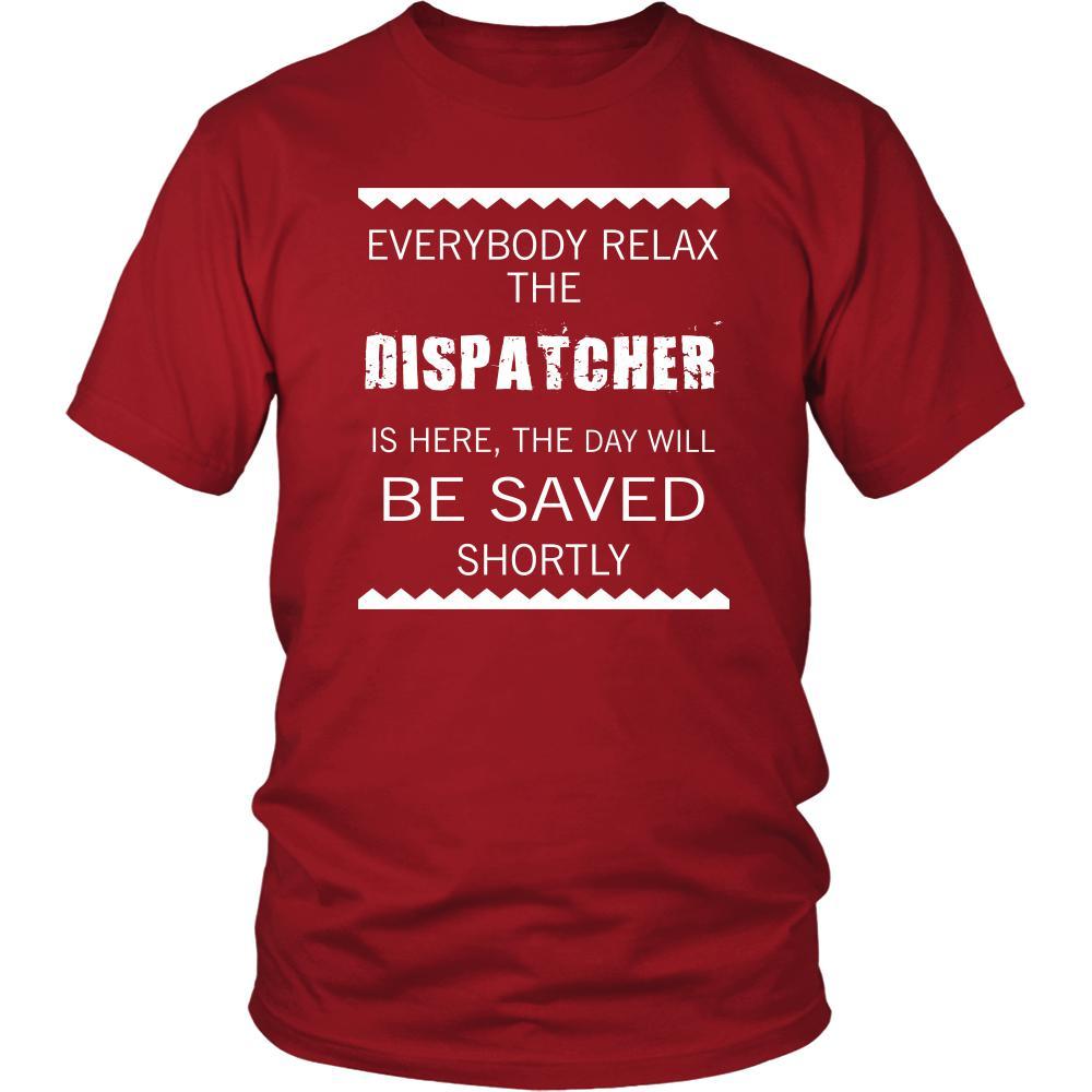 Dispatcher Shirt - Everyone relax the Dispatcher is here, the day will be save shortly - Profession Gift-T-shirt-Teelime | shirts-hoodies-mugs