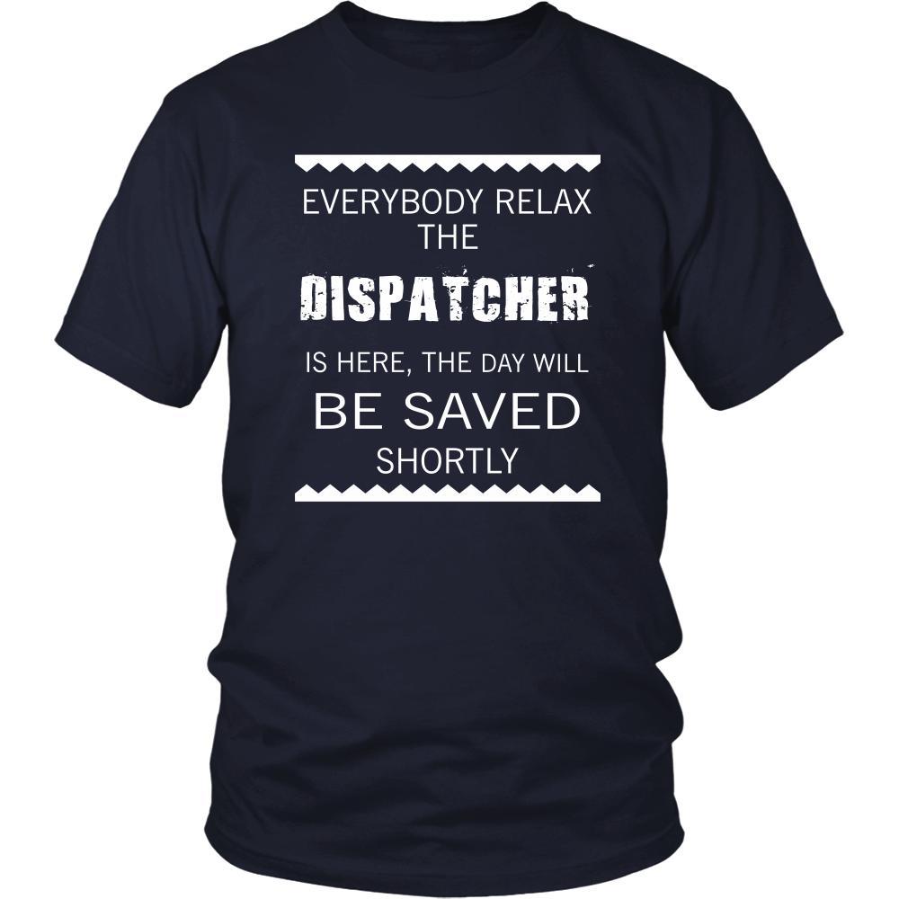 Dispatcher Shirt - Everyone relax the Dispatcher is here, the day will be save shortly - Profession Gift-T-shirt-Teelime | shirts-hoodies-mugs