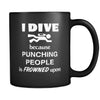 Diving / Scuba Diving - I dive Because punching people is frowned upon - 11oz Black Mug-Drinkware-Teelime | shirts-hoodies-mugs