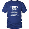 Diving / Scuba Diving - I dive Because punching people is frowned upon - Water Hobby Shirt-T-shirt-Teelime | shirts-hoodies-mugs