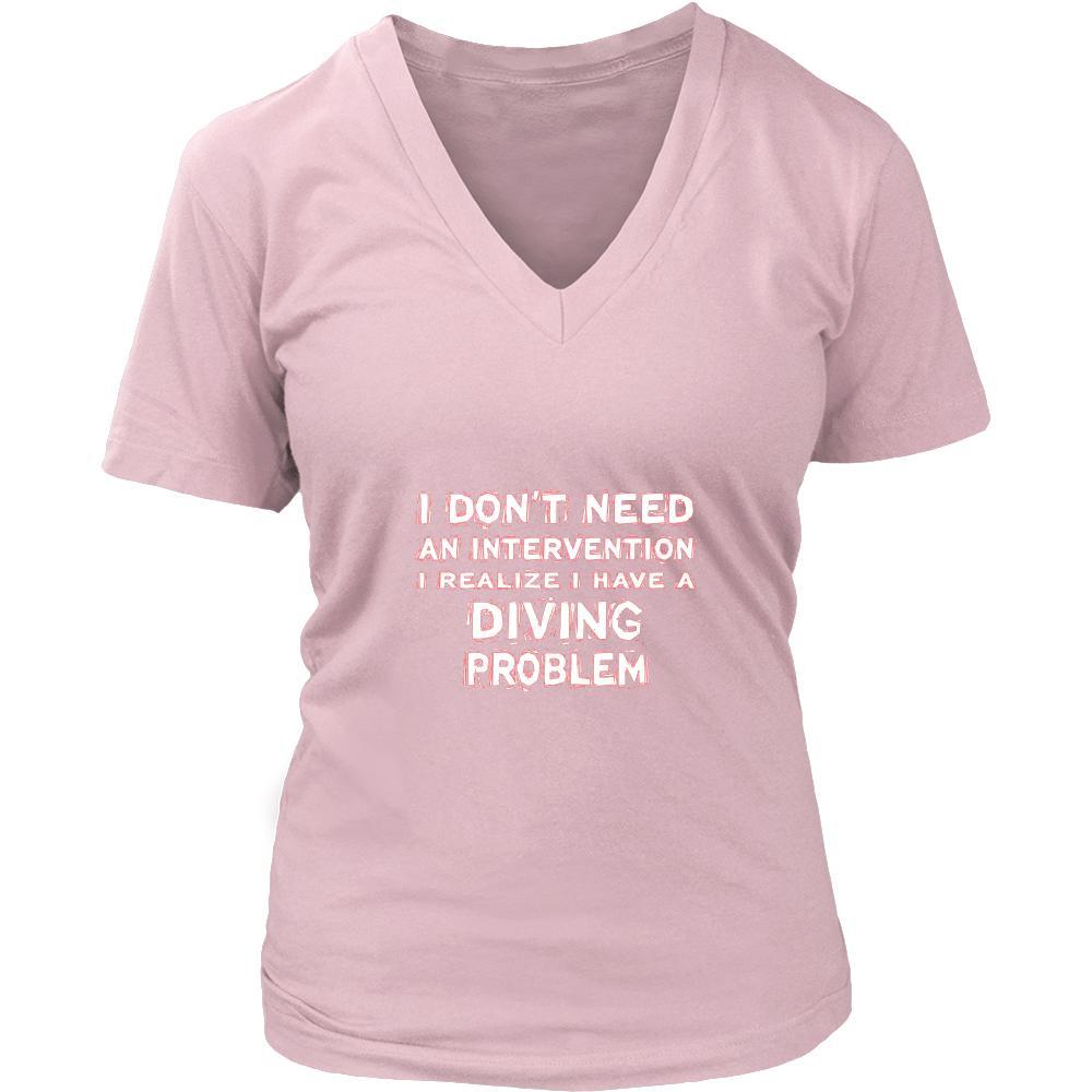 Diving Shirt - I don't need an intervention I realize I have a Diving problem- Hobby Gift-T-shirt-Teelime | shirts-hoodies-mugs