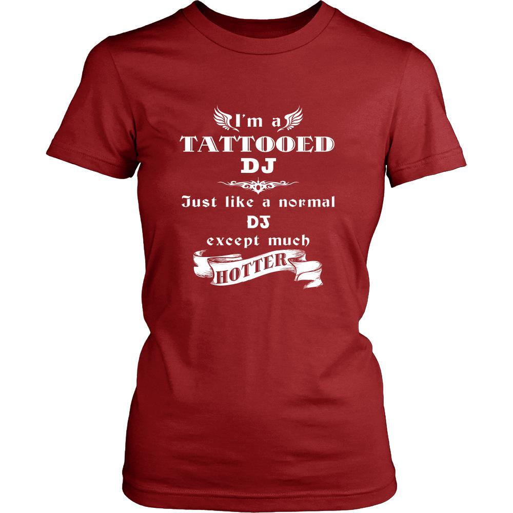 DJ - I'm a Tattooed DJ,... much hotter - Profession/Job Shirt-T-shirt-Teelime | shirts-hoodies-mugs