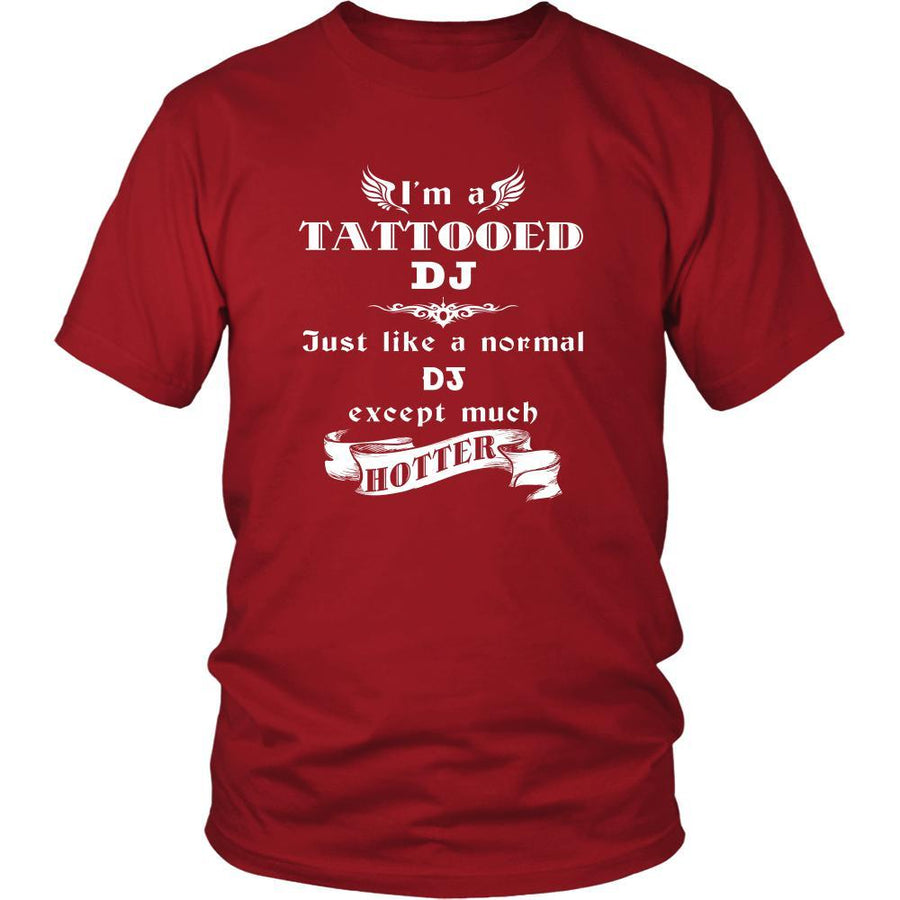 DJ - I'm a Tattooed DJ,... much hotter - Profession/Job Shirt-T-shirt-Teelime | shirts-hoodies-mugs