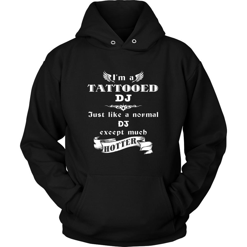 DJ - I'm a Tattooed DJ,... much hotter - Profession/Job Shirt-T-shirt-Teelime | shirts-hoodies-mugs