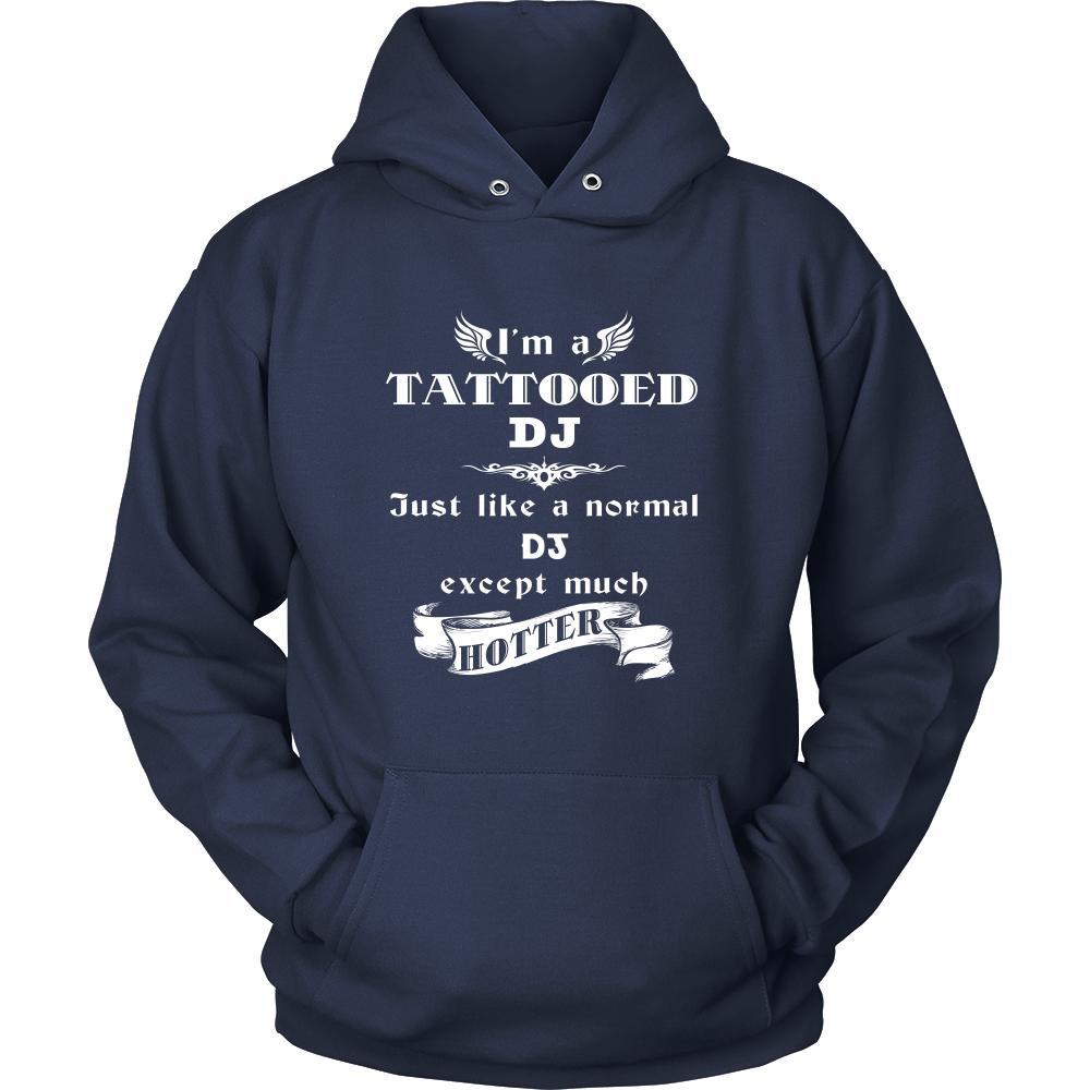 DJ - I'm a Tattooed DJ,... much hotter - Profession/Job Shirt-T-shirt-Teelime | shirts-hoodies-mugs