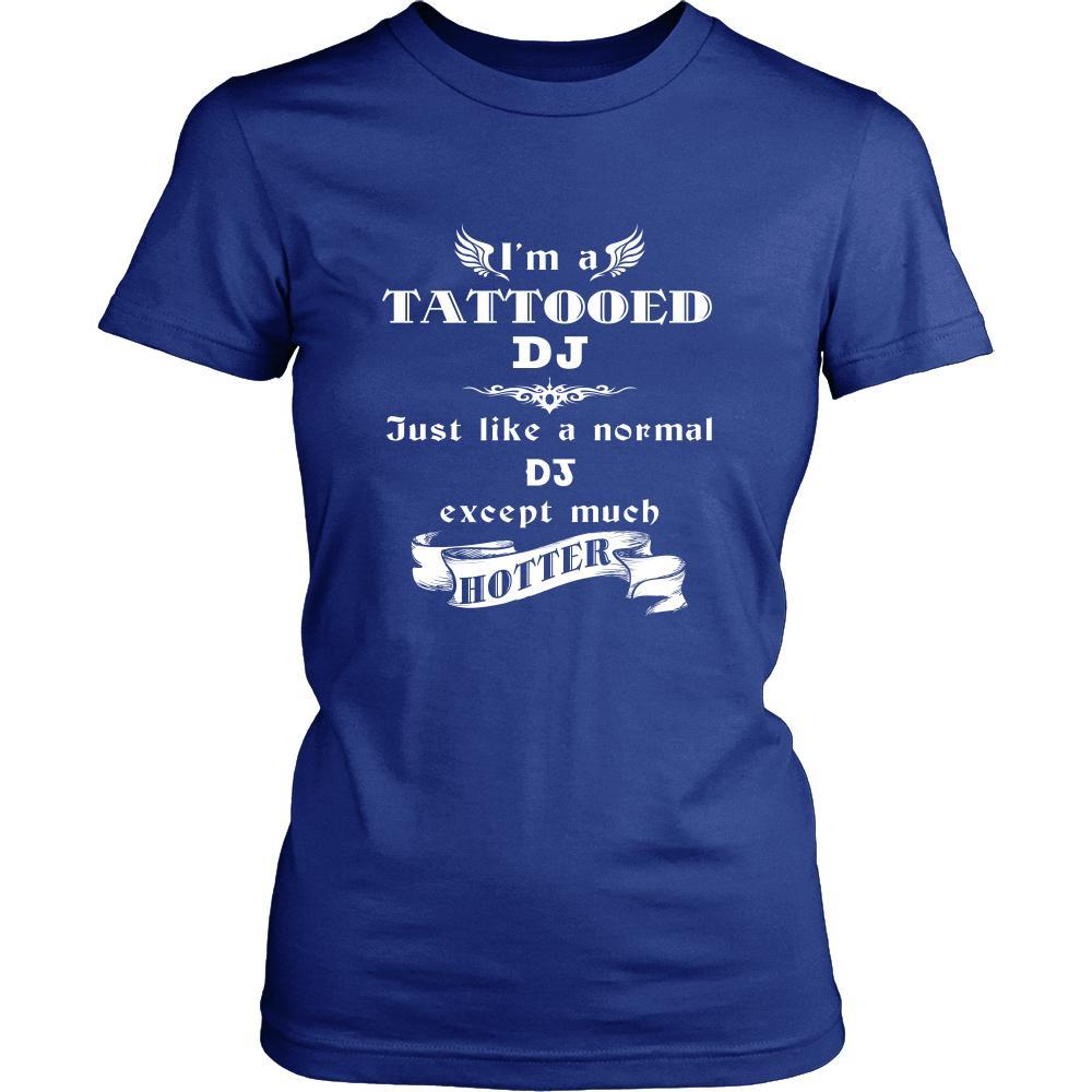 DJ - I'm a Tattooed DJ,... much hotter - Profession/Job Shirt-T-shirt-Teelime | shirts-hoodies-mugs