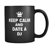 DJ Keep Calm And Date A "DJ" 11oz Black Mug-Drinkware-Teelime | shirts-hoodies-mugs