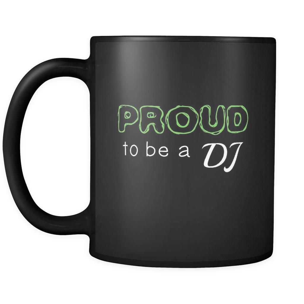 DJ Proud To Be A DJ 11oz Black Mug-Drinkware-Teelime | shirts-hoodies-mugs