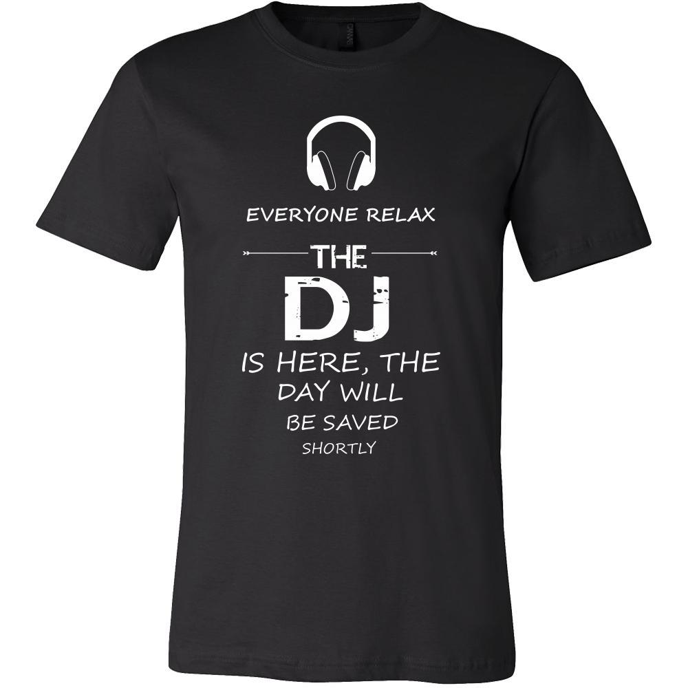 DJ Shirt - Everyone relax the DJ is here, the day will be save shortly - Profession Gift-T-shirt-Teelime | shirts-hoodies-mugs