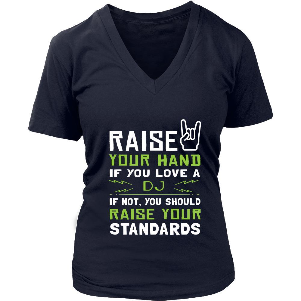 DJ Shirt - Raise your hand if you love DJ, if not raise your standards - Profession Gift-T-shirt-Teelime | shirts-hoodies-mugs