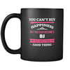 DJ You can't buy happiness but you can become a DJ and that's pretty much the same thing 11oz Black Mug-Drinkware-Teelime | shirts-hoodies-mugs