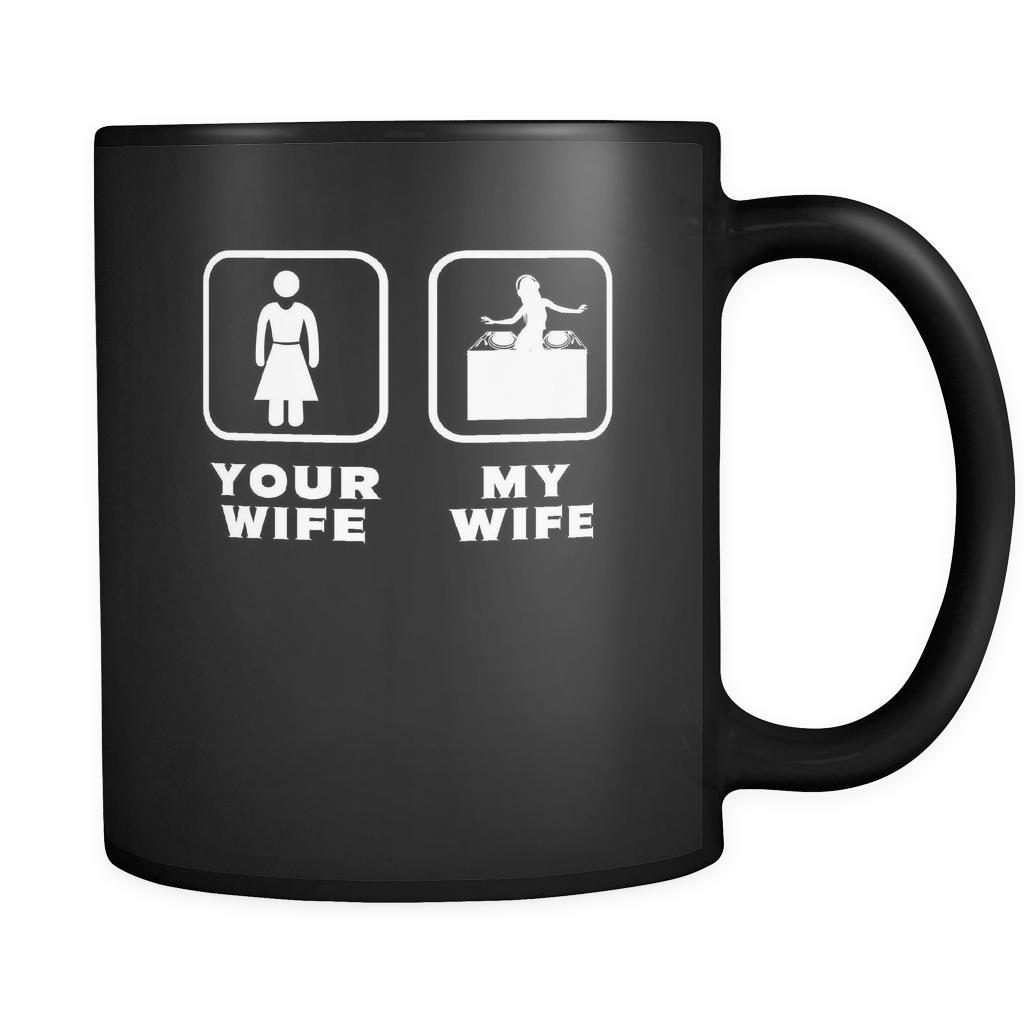 DJ - Your wife My wife - 11oz Black Mug-Drinkware-Teelime | shirts-hoodies-mugs