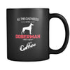 Doberman All this Dad needs is his Doberman and a cup of coffee 11oz Black Mug-Drinkware-Teelime | shirts-hoodies-mugs