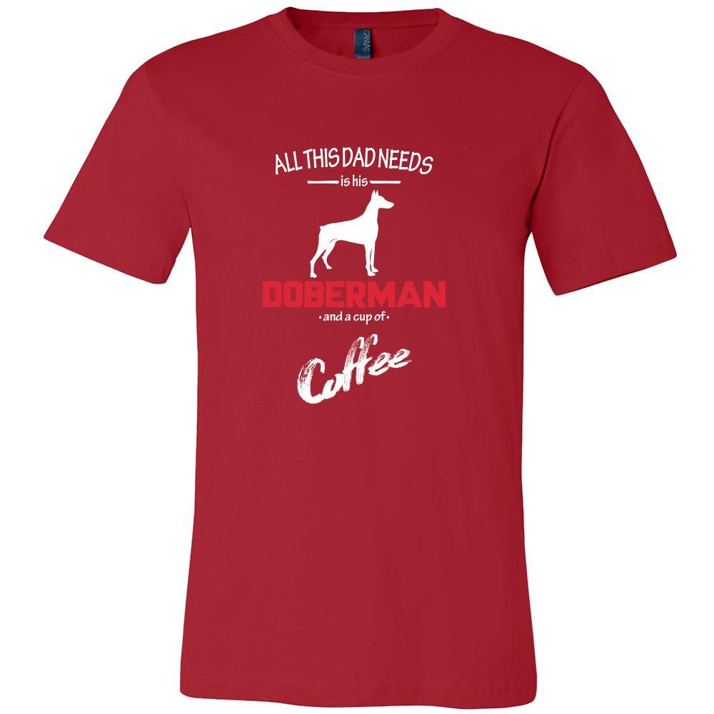 Doberman Dog Lover Shirt - All this Dad needs is his Doberman and a cup of coffee Father Gift-T-shirt-Teelime | shirts-hoodies-mugs