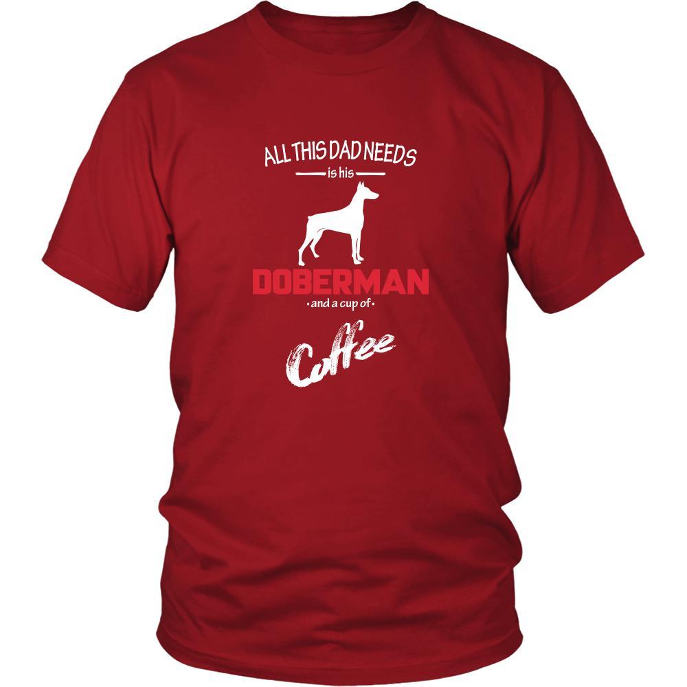 Doberman Dog Lover Shirt - All this Dad needs is his Doberman and a cup of coffee Father Gift-T-shirt-Teelime | shirts-hoodies-mugs