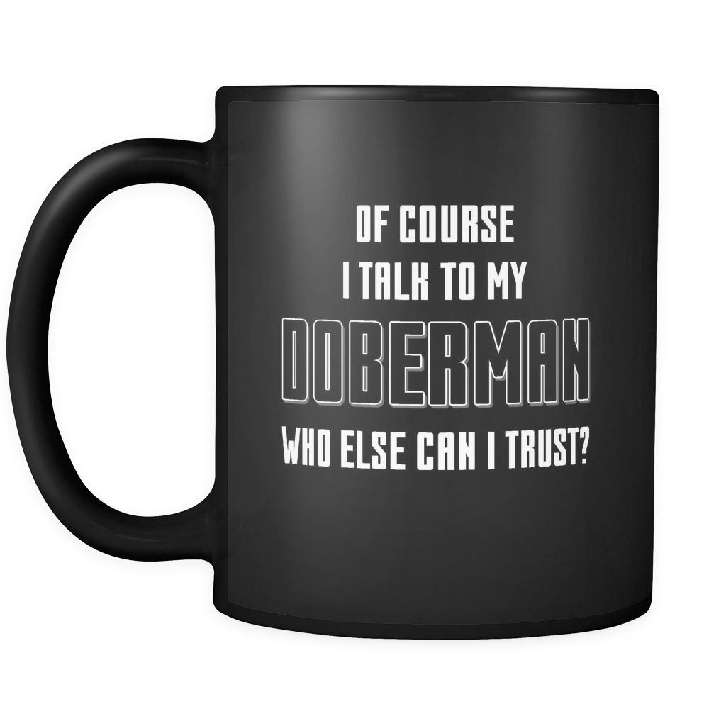 Doberman I Talk To My Doberman 11oz Black Mug-Drinkware-Teelime | shirts-hoodies-mugs