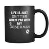 Doberman Life Is Just Better When I'm With My Doberman 11oz Black Mug-Drinkware-Teelime | shirts-hoodies-mugs