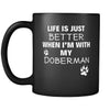 Doberman Life Is Just Better When I'm With My Doberman 11oz Black Mug-Drinkware-Teelime | shirts-hoodies-mugs