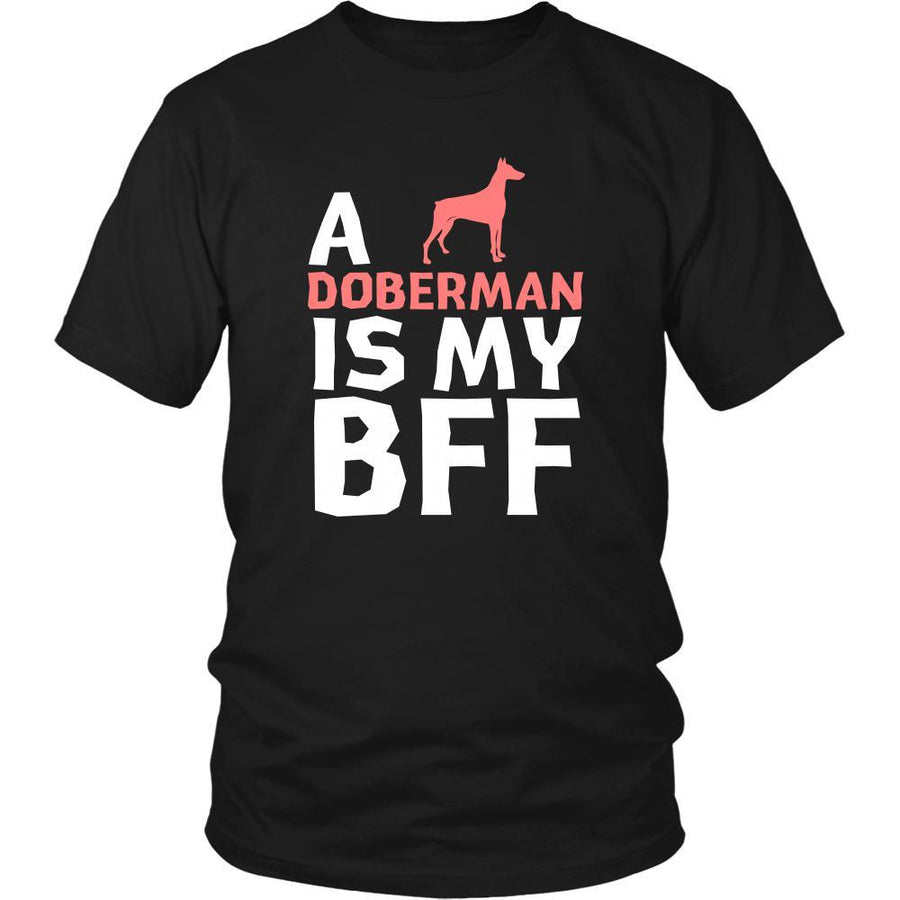 Doberman Shirt - a Doberman is my bff- Dog Lover Gift