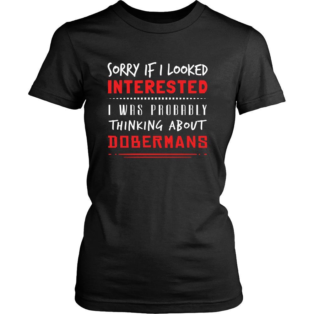 Doberman Shirt - Sorry If I Looked Interested, I think about Doberman - Dog Lover Gift-T-shirt-Teelime | shirts-hoodies-mugs