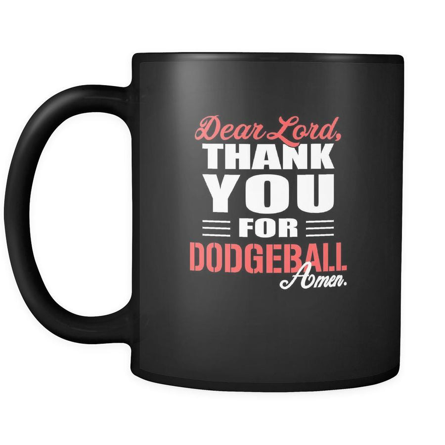 Dodgeball Dear Lord, thank you for Dodgeball Amen. 11oz Black Mug-Drinkware-Teelime | shirts-hoodies-mugs