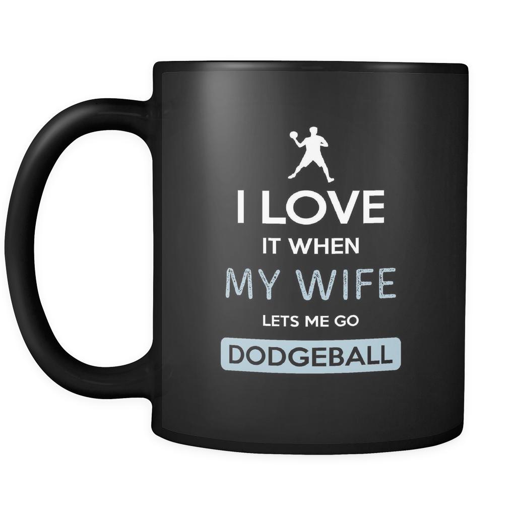 Dodgeball - I love it when my wife lets me go Dodgeball - 11oz Black Mug-Drinkware-Teelime | shirts-hoodies-mugs