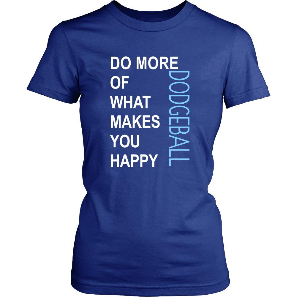 Dodgeball Shirt - Do more of what makes you happy Dodgeball- Hobby Gift-T-shirt-Teelime | shirts-hoodies-mugs