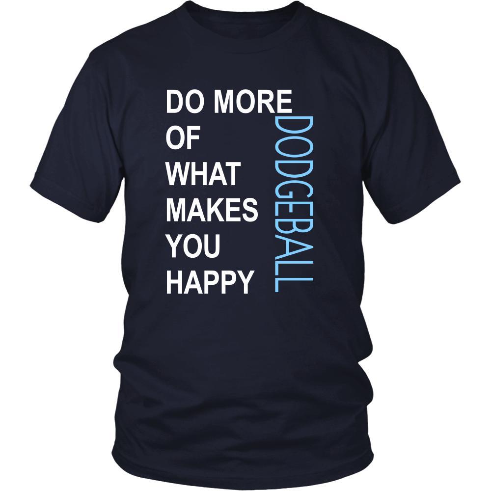 Dodgeball Shirt - Do more of what makes you happy Dodgeball- Hobby Gift-T-shirt-Teelime | shirts-hoodies-mugs