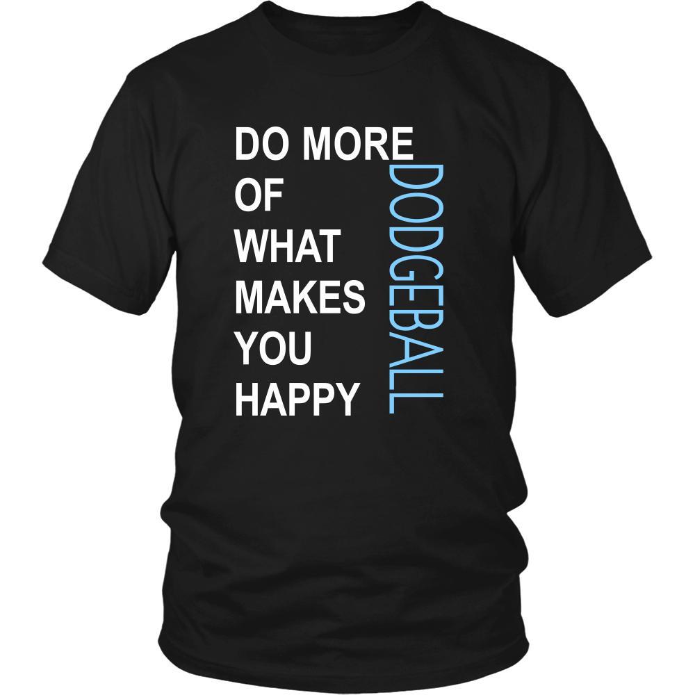 Dodgeball Shirt - Do more of what makes you happy Dodgeball- Hobby Gift-T-shirt-Teelime | shirts-hoodies-mugs