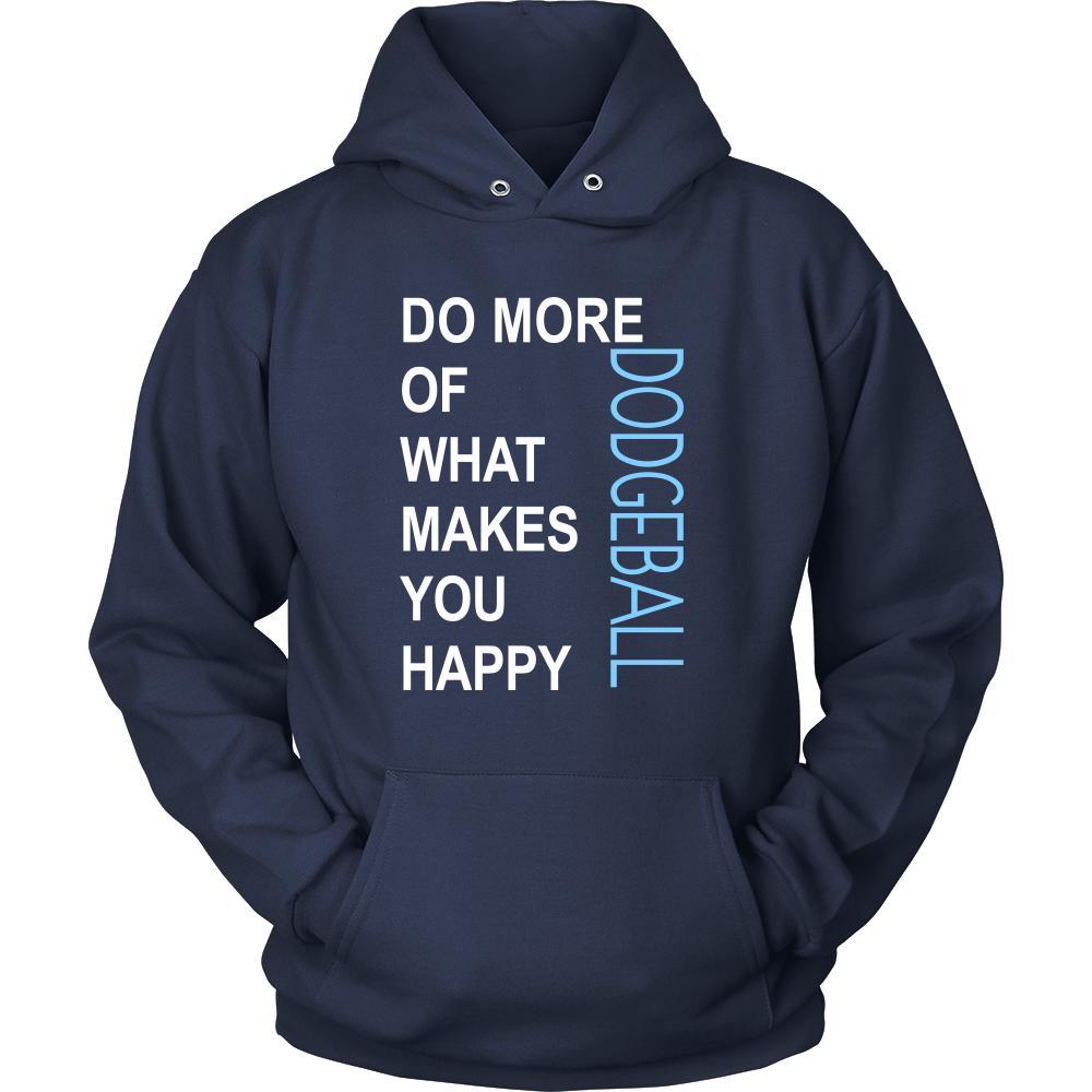 Dodgeball Shirt - Do more of what makes you happy Dodgeball- Hobby Gift-T-shirt-Teelime | shirts-hoodies-mugs