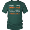 Dodgeball Shirt - Sorry If I Looked Interested, I think about Dodgeball - Hobby Gift-T-shirt-Teelime | shirts-hoodies-mugs
