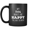 Dog My Dog Makes Me Happy, You Not So Much 11oz Black Mug-Drinkware-Teelime | shirts-hoodies-mugs