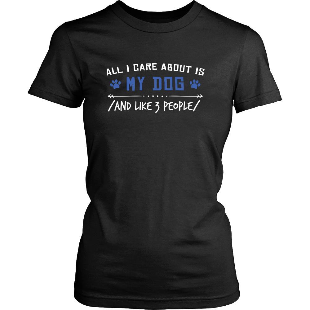 Dog Shirt - All I Care About - Animal Lover Gift-T-shirt-Teelime | shirts-hoodies-mugs